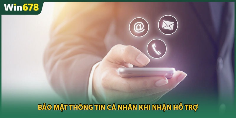 Bảo mật thông tin cá nhân khi nhận hỗ trợ